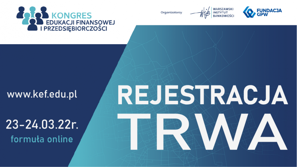 Kongres Edukacji Finansowej i Przedsiębiorczości 2022 - Rejestracja trwa