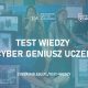 Ogólnopolski Test wiedzy Cyber Geniusz Uczeń