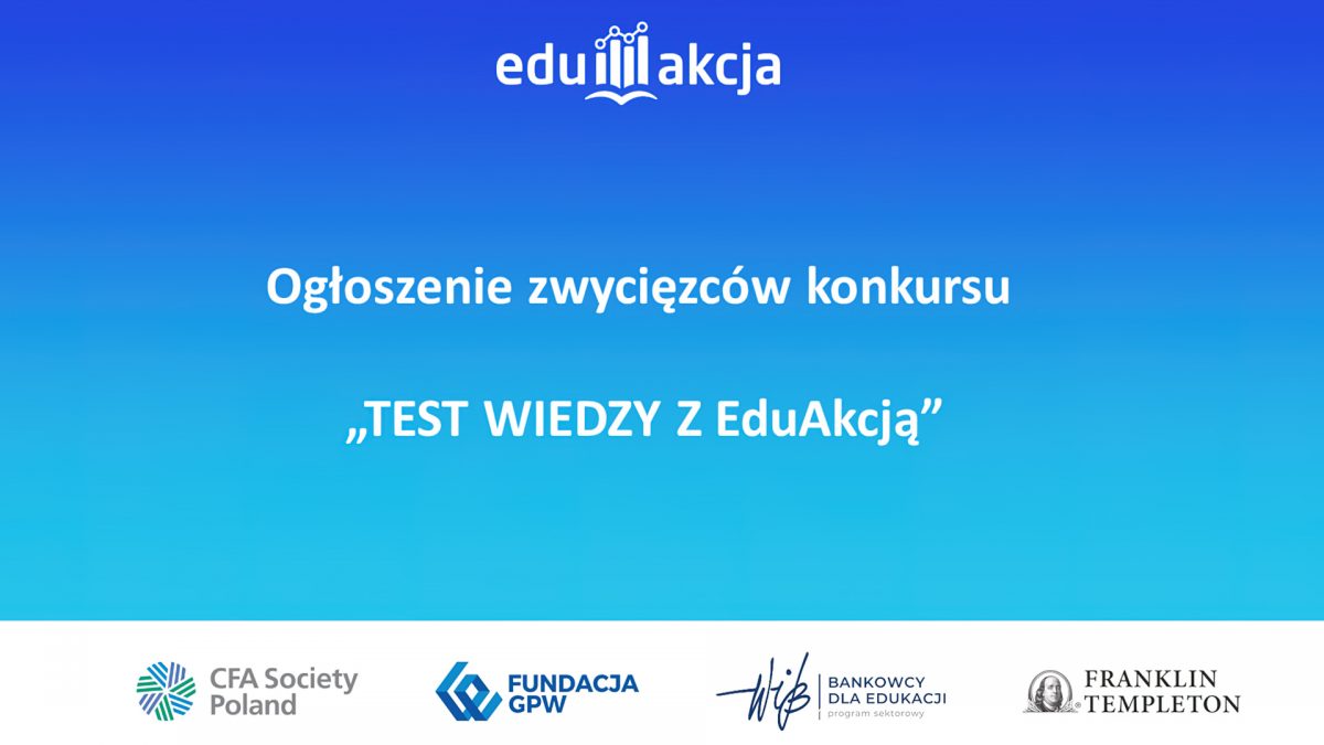 EduAkcja - Konkurs - Poznaliśmy laureatów konkursu „TEST WIEDZY Z EduAkcją”!