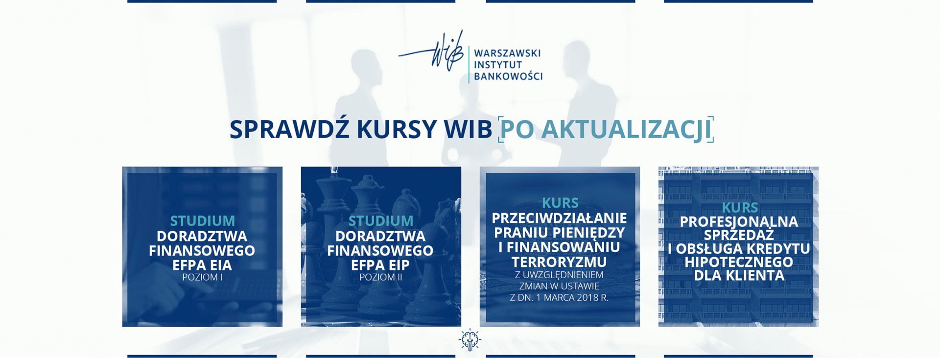 WIB - Szkolenia - Kursy - Studium Doradztwa Finansowego EFPA EIA, EFPA EIP - Kurs Przeciwdziałanie praniu pieniędzy i finansowaniu terroryzmu - Kurs Profesjonalna sprzedaż i obsługa kredytu hipotecznego dla klienta