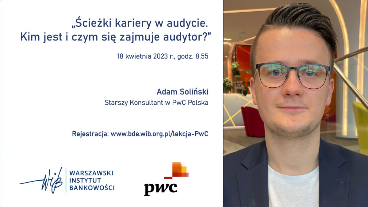 Adam Soliński – Starszy Konsultant w PwC Polska - Ścieżki kariery w audycie. Kim jest i czym się zajmuje audytor?