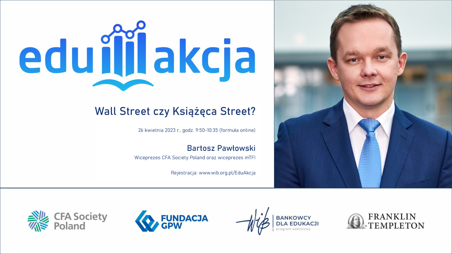 Zapraszamy nauczycieli i uczniów szkół ponadpodstawowych na spotkanie z Bartoszem Pawłowskim, Wiceprezesem CFA Society Poland oraz Wiceprezesem mTFI: „Wall Street czy Książęca Street?”