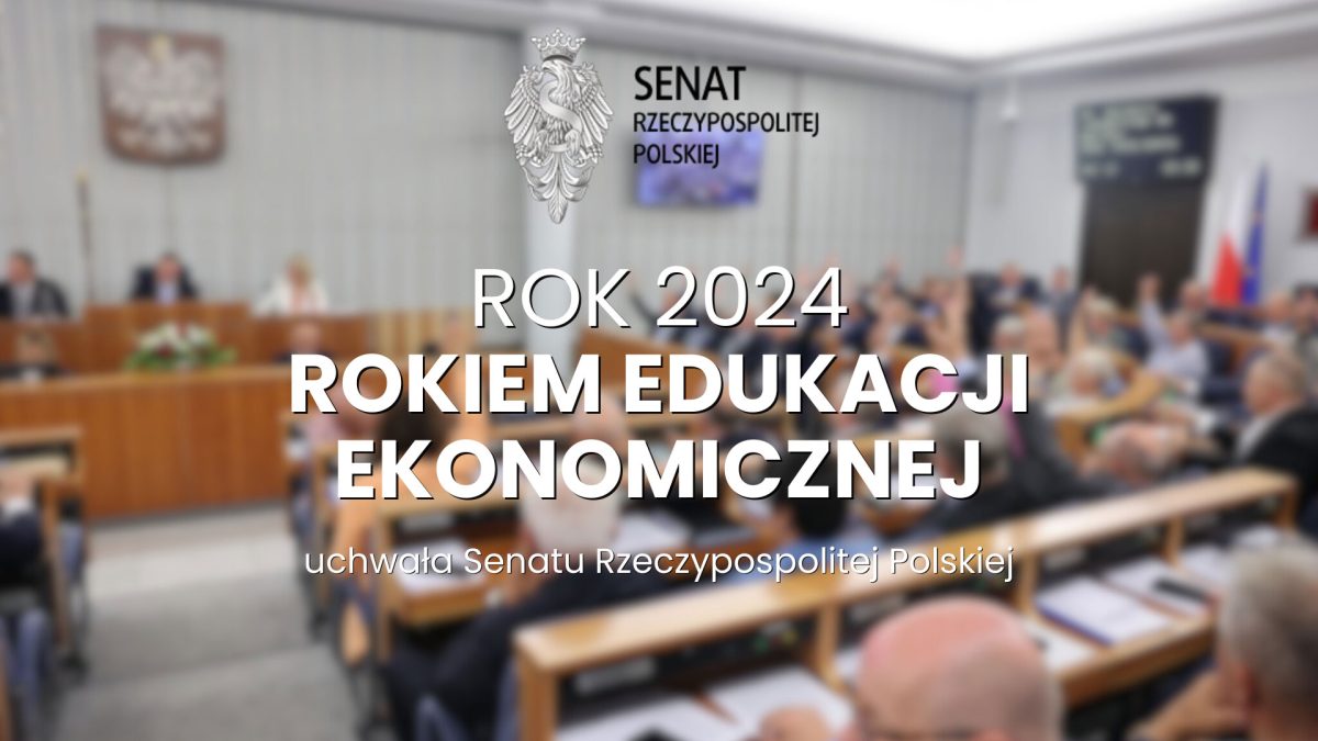 Senat Rzeczypospolitej Polskiej podjął uchwałę w sprawie ustanowienia roku 2024 – Rokiem Edukacji Ekonomicznej