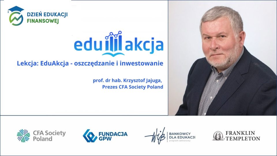 Lekcja EduAkcji : „Oszczędzanie i inwestowanie” prowadzona przez prof. Krzysztofa Jajugę już za nami!
