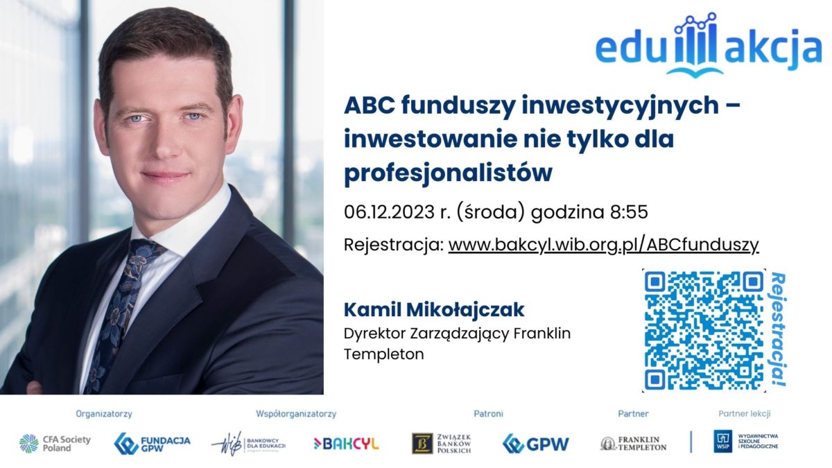 Eduakcja: ABC funduszy inwestycyjnych - inwestowanie nie tylko dla profesjonalistów - Kamil Mikołajczak - Dyrektor Zarządzający Franklin Templeton