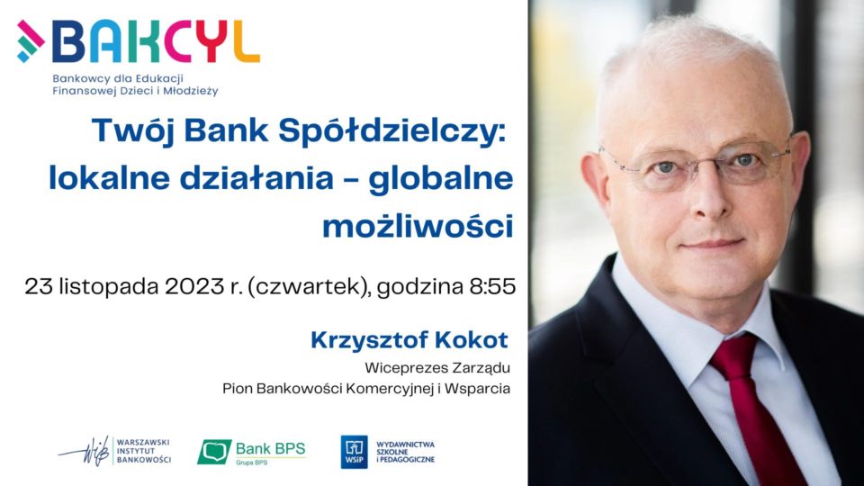 Ogólnopolska lekcja online: „Twój Bank Spółdzielczy: lokalne działania - globalne możliwości”, prowadzona przez Krzysztofa Kokota - Wiceprezesa Zarządu BPS - już za nami!