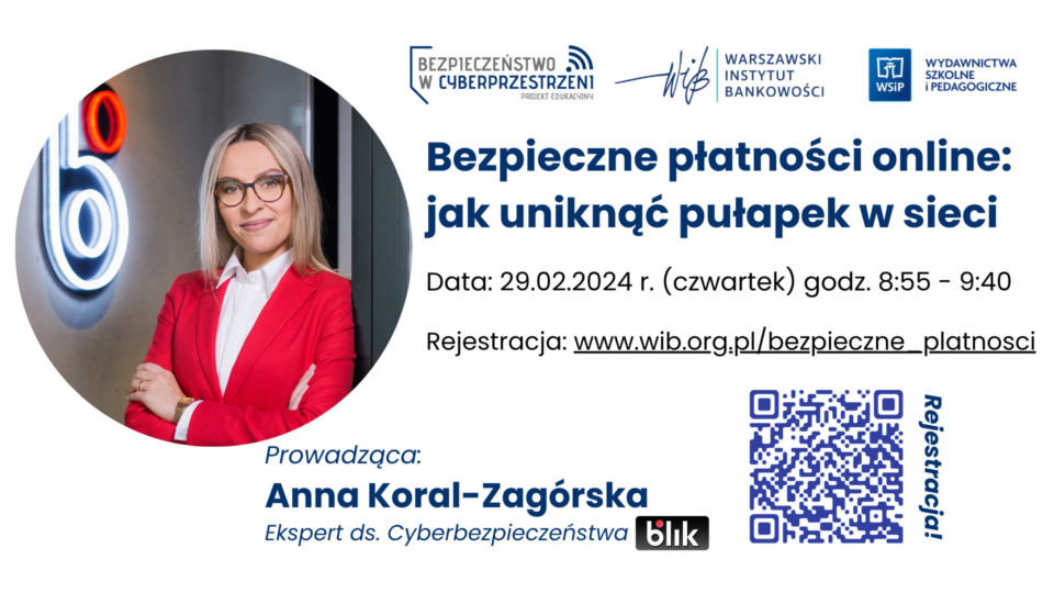 Zaproszenie na lekcję online w dn. 29.02: „Bezpieczne płatności online: jak uniknąć pułapek w sieci” - Anna Koral-Zagórska - Ekspertka ds. Cyberbezpieczeństwa, Polski Standard Płatności / BLIK