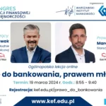 KEF 2024 - Ogólnopolska lekcja online: „Prawo do bankowania, prawem młodych”