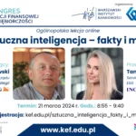 KEF 2024 - Ogólnopolska lekcja online: „Sztuczna Inteligencja – fakty i mity”