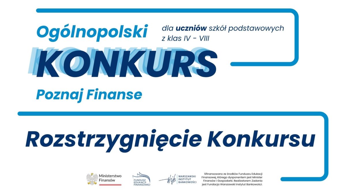 Rozstrzygnięcie Konkursu „TEST WIEDZY dla uczniów klas IV–VIII – Poznaj Finanse”!