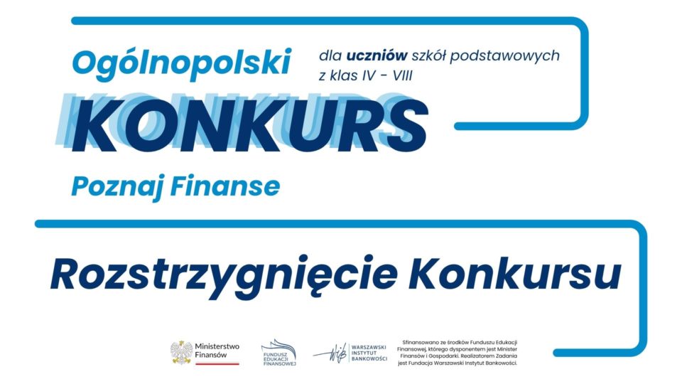 Rozstrzygnięcie Konkursu „TEST WIEDZY dla uczniów klas IV–VIII – Poznaj Finanse”!