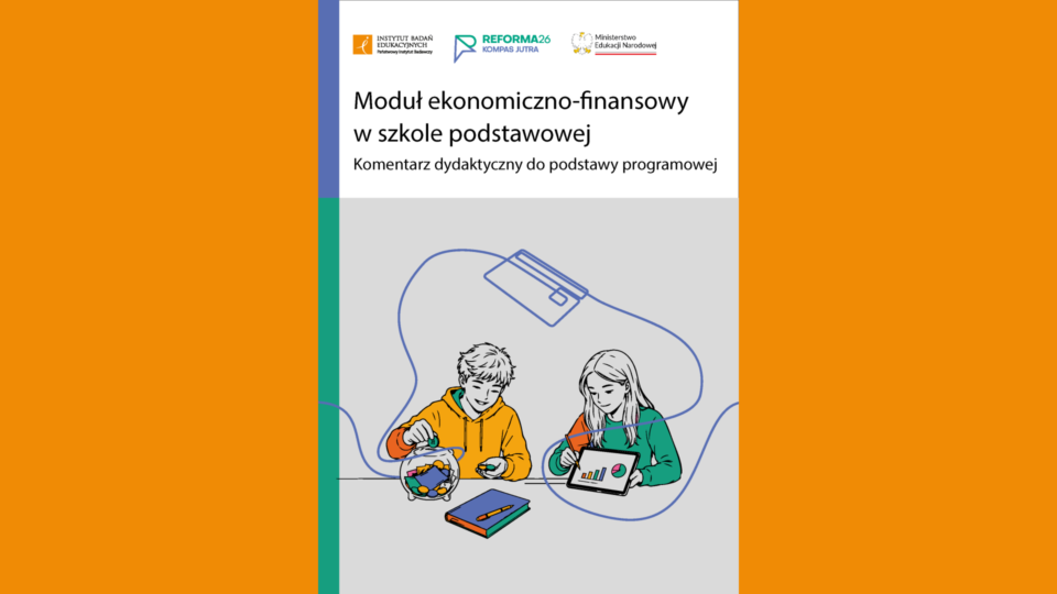 Poradnik IBE o module ekonomiczno-finansowym w szkołach podstawowych. Wśród polecanych materiałów także programy WIB